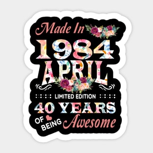 April Flower Made In 1984 40 Years Of Being Awesome Sticker